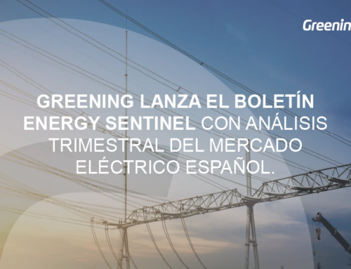 GREENING LANZA EL BOLETÍN ENERGY SENTINEL CON ANÁLISIS TRIMESTRAL DEL MERCADO ELÉCTRICO ESPAÑOL